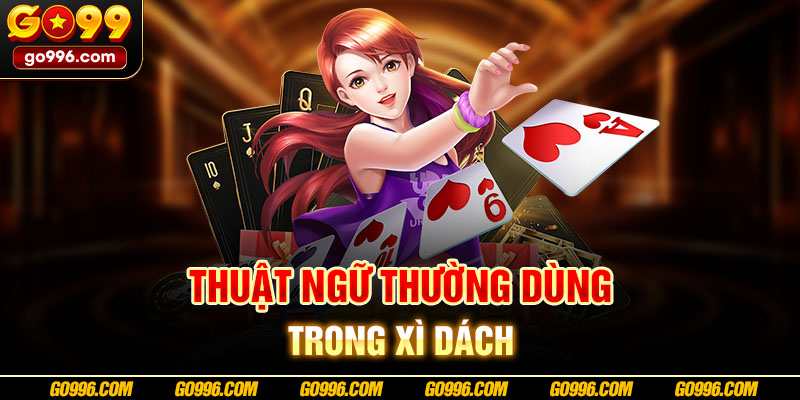 Thuật ngữ thường dùng trong xì dách