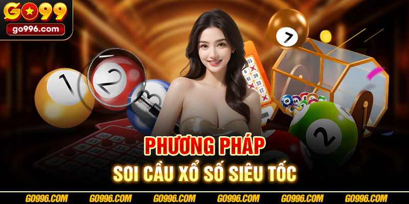 Phương pháp soi cầu xổ số siêu tốc