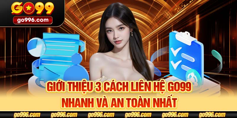 Giới thiệu 3 cách liên hệ GO99 nhanh và an toàn nhất