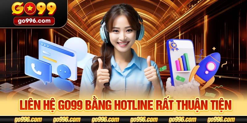 Liên hệ GO99 bằng hotline rất thuận tiện