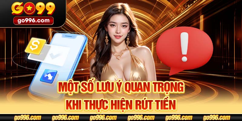 Một số lưu ý quan trọng khi thực hiện rút tiền