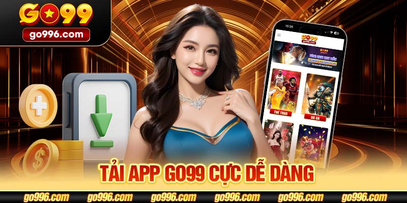 Tải app GO99 cực dễ dàng