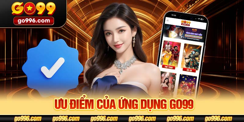 Ưu điểm của ứng dụng GO99