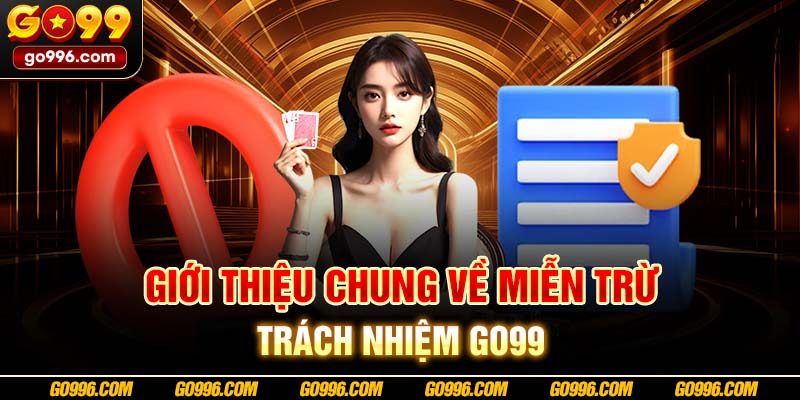 Giới thiệu chung về miễn trừ trách nhiệm GO99