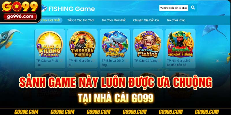 Sảnh game này luôn được ưa chuộng tại nhà cái GO99